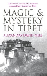 Magic and Mystery in Tibet - Alexandra David-Neel - 9780285637924