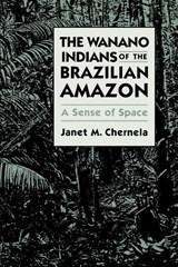 The Wanano Indians of the Brazilian Amazon - Janet M. Chernela - 9780292711860