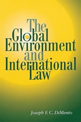 The Global Environment and International Law - Joseph F. C. DiMento - 9780292716247