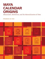 Maya Calendar Origins - Prudence M. Rice - 9780292716926
