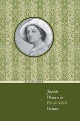 Jewish Women in Fin de Siecle Vienna - Alison Rose - 9780292721593