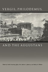 Vergil, Philodemus, and the Augustans - David Armstrong ; Jeffrey Fish ; Patricia A. Johnston ; Marilyn B. Skinner - 9780292722118