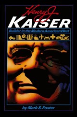 Henry J. Kaiser - Mark S. Foster - 9780292742260