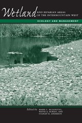 Wetland and Riparian Areas of the Intermountain West - Mark C. McKinstry ; Wayne A. Hubert ; Stanley H. Anderson - 9780292744233