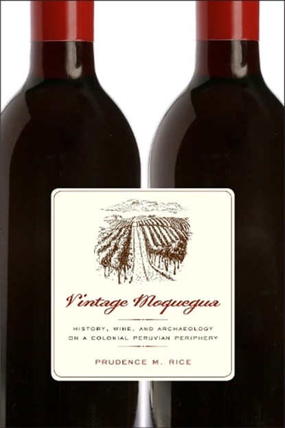 Vintage Moquegua, Prudence M. Rice - Paperback - 9780292747623