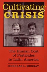 Cultivating Crisis - Douglas L. Murray - 9780292751699