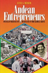 Andean Entrepreneurs - Lynn A. Meisch - 9780292752597