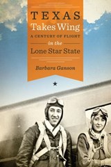 Texas Takes Wing - Barbara Ganson - 9780292754102