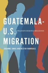 Guatemala-U.S. Migration - Susanne Jonas ; Nestor Rodriguez - 9780292768260