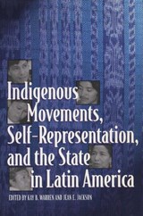 Indigenous Movements, Self-Representation, and the State in Latin America - Kay B. Warren ; Jean E. Jackson - 9780292791411