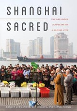 Shanghai Sacred - Benoit Vermander ; Liz Hingley ; Liang Zhang - 9780295741680