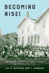Becoming Nisei - Lisa M. (Professor of Urban Studies Hoffman ; Mary L. (Associate Professor Hanneman - 9780295748221