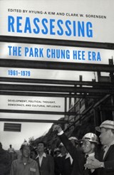 Reassessing the Park Chung Hee Era, 1961-1979 - KIM,  Hyung-A ; Sorensen, Clark W. - 9780295991405