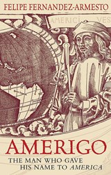 Amerigo: The Man Who Gave His Name To America - Felipe Fernandez-Armesto - 9780297848028
