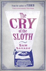The Cry Of The Sloth - Sam Savage - 9780297856658
