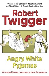 Angry White Pyjamas - Robert Twigger - 9780297863892