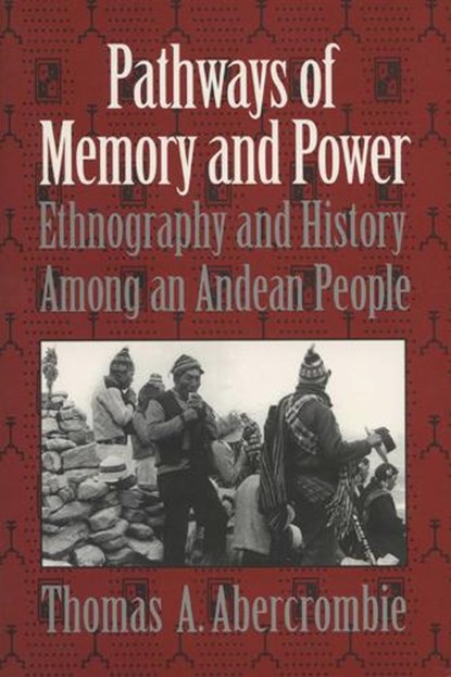 Pathways of Memory and Power, ABERCROMBIE,  Thomas Alan - Paperback - 9780299153144
