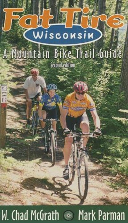 Fat Tire Wisconsin, W.Chad Mcgrath ; Mark Parman - Paperback - 9780299172145