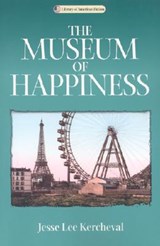 The Museum of Happiness - Jesse Lee Kercheval - 9780299187347