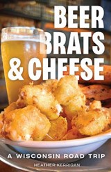 Beer, Brats, and Cheese - Heather Kerrigan - 9780299349844
