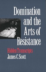 Domination and the Arts of Resistance | James C. Scott | 