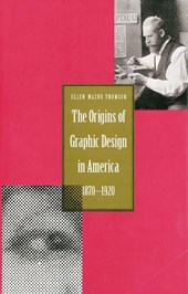 The Origins of Graphic Design in America 1870-1920