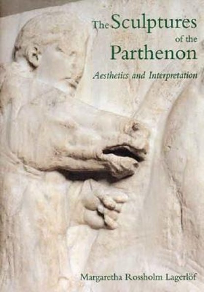 The Sculptures of the Parthenon, Margaretha Rossholm Lagerloef - Gebonden - 9780300073911