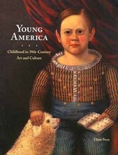 Young America - Childhood in Nineteenth-Century Art and Culture