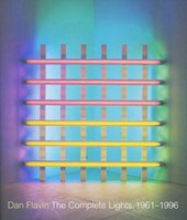 Dan Flavin - The Complete Lights, 1961-1996