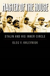 Master of The House - Stalin and His Inner Circle
