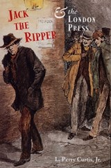 Jack the Ripper & the London Press - L. Perry Curtis - 9780300133691