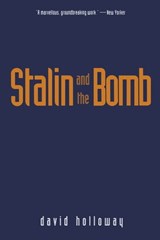 Stalin and the Bomb - David Holloway - 9780300164459