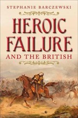 Heroic Failure and the British - Stephanie Barczewski - 9780300180060