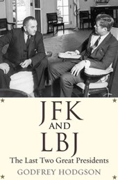 Hodgson, G: JFK and LBJ - The Last Two Great Presidents