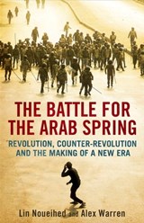 The Battle for the Arab Spring - Lin Noueihed ; Alex Warren - 9780300184907
