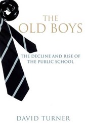 The Old Boys - The Decline and Rise of the Public School