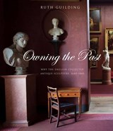 Owning the Past - GUILDING,  Ruth - 9780300208191