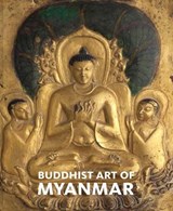 Buddhist Art of Myanmar - Sylvia Fraser-Lu ; Donald M. Stadtner - 9780300209457