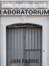 Troubleyn/Laboratorium - Sigrid Bousset ; Katrien Bruyneel ; Mark Geurden ; Nadia Sels ; Luk Van den Dries ; Koen Van Synghel ; Frank Peeters - 9780300220124