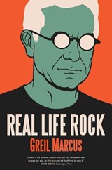 Real Life Rock - Greil Marcus - 9780300223606