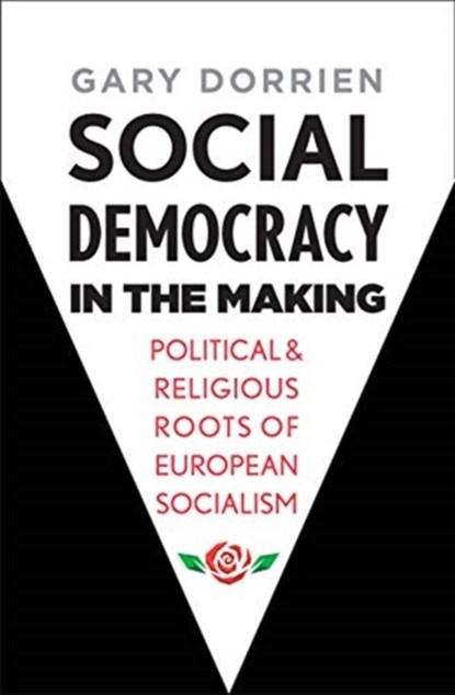 Social Democracy in the Making, Gary Dorrien - Gebonden met stofomslag - 9780300236026