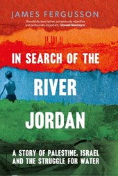 In search of the river jordan: a story of palestine, israel and the struggle for water
