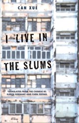 I Live in the Slums - Can Xue&, Karen Gernant& Zeping Chen - 9780300247435