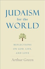 Judaism for the World - Arthur Green - 9780300249989