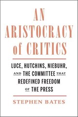 An Aristocracy of Critics - Stephen Bates - 9780300255799