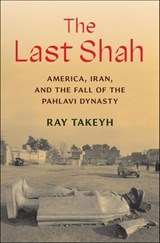 The Last Shah - Ray Takeyh - 9780300256260