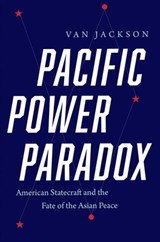Pacific Power Paradox - Van Jackson - 9780300257281