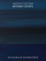 Artists and the Rothko Chapel - Frauke V. Josenhans - 9780300257885