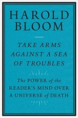 Take Arms Against a Sea of Troubles - Harold Bloom - 9780300261530