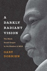 A Darkly Radiant Vision - Gary Dorrien - 9780300264524